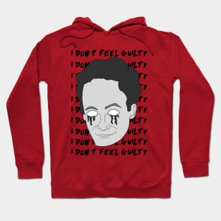 I Dont Feel Guilty Hoodie